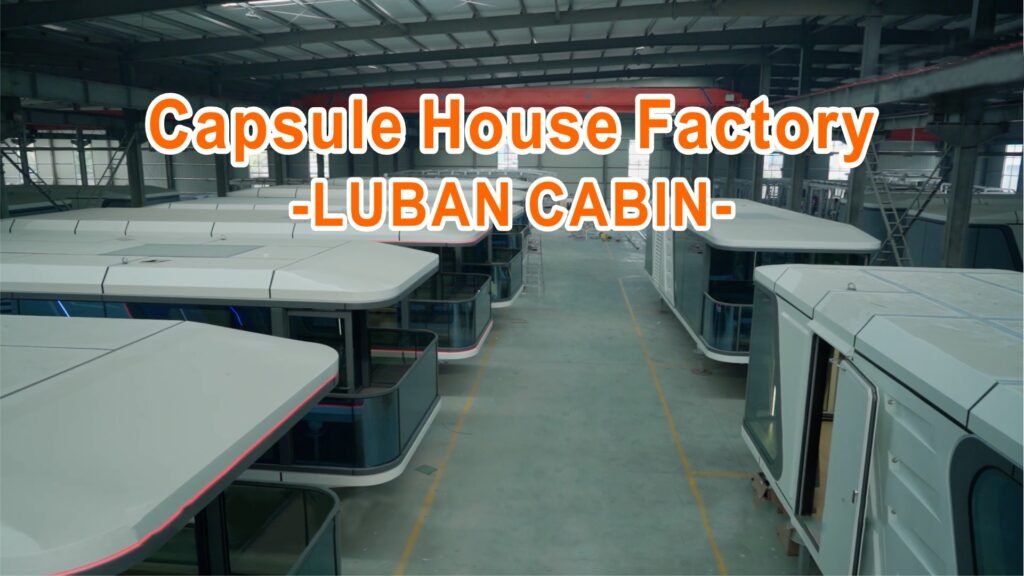 Capsule House Factory-LUBAN CABIN