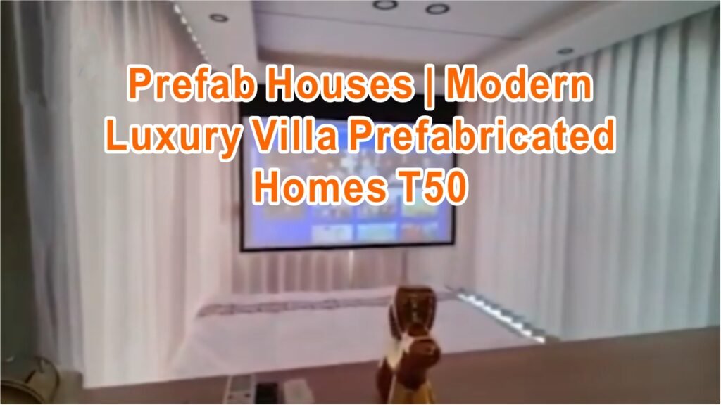 Prefab Houses Modern Luxury Villa Prefabricated Homes T50