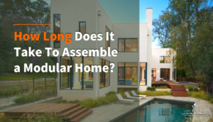 How Long Does It Take To Assemble a Modular Home?