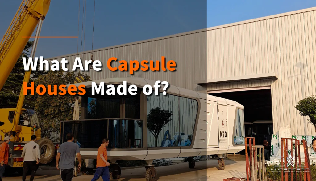 what are capsule house made of